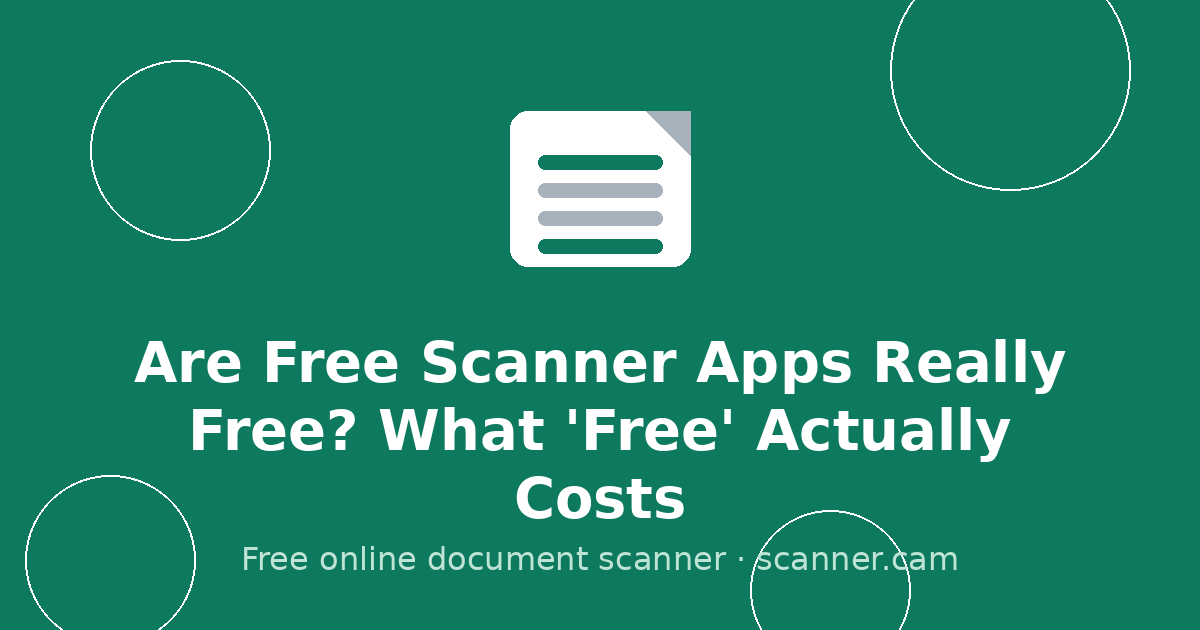 Are Free Scanner Apps Really Free? What 'Free' Actually Costs — Scanner.cam guide