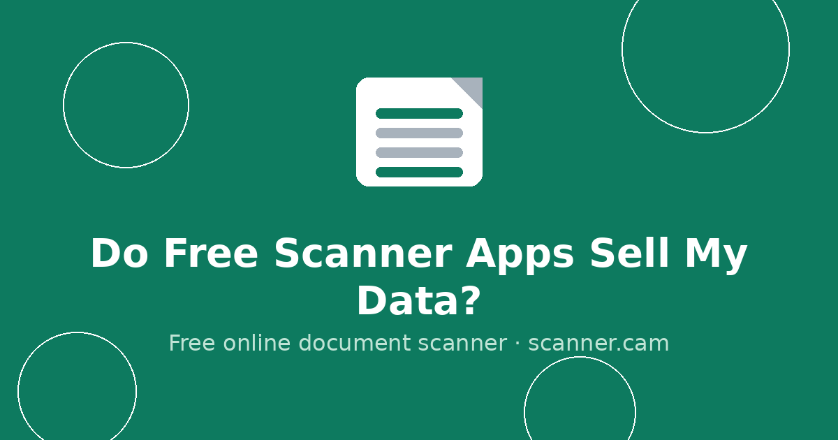Do Free Scanner Apps Sell My Data? How to Check Before You Scan — Scanner.cam guide