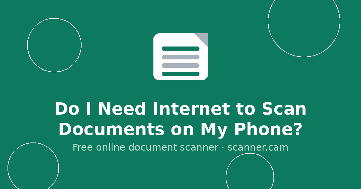 Do I Need Internet to Scan Documents on My Phone? — Scanner.cam guide