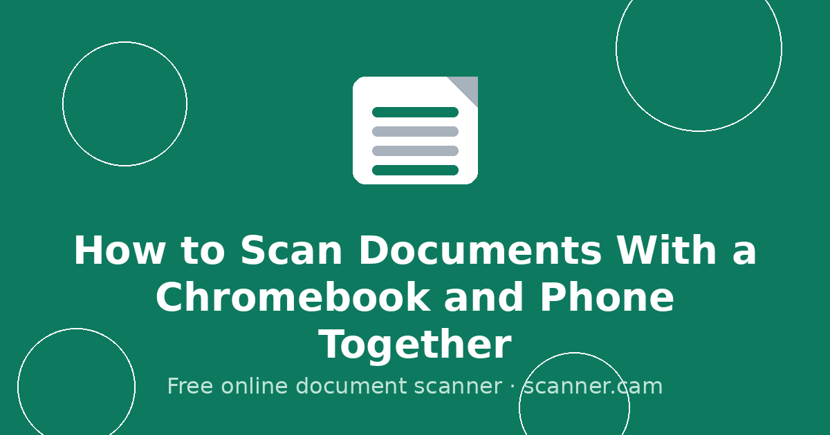 How to Scan Documents With a Chromebook and Phone Together — Scanner.cam guide