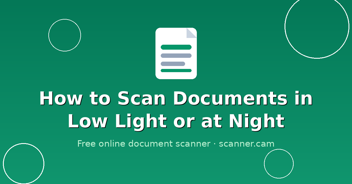 How to Scan Documents in Low Light or at Night — Scanner.cam guide