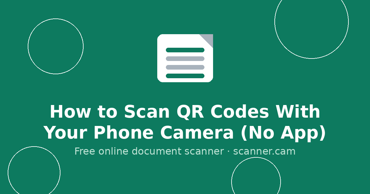 How to Scan QR Codes With Your Phone Camera (No App) — Scanner.cam guide