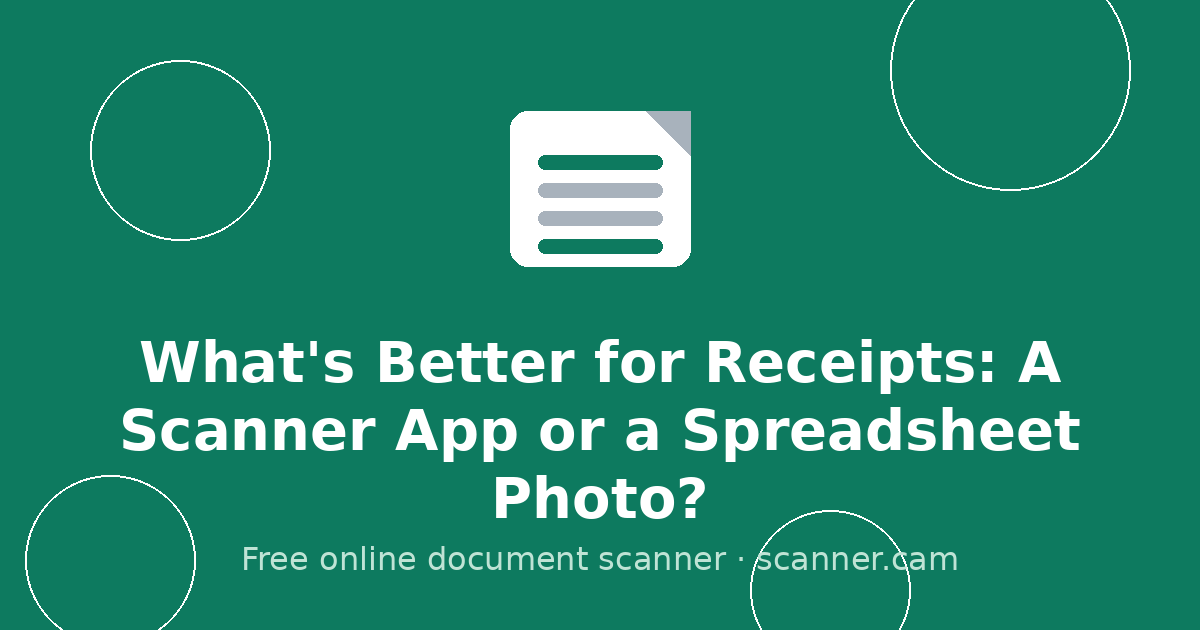 What's Better for Receipts: A Scanner App or a Spreadsheet Photo? — Scanner.cam guide
